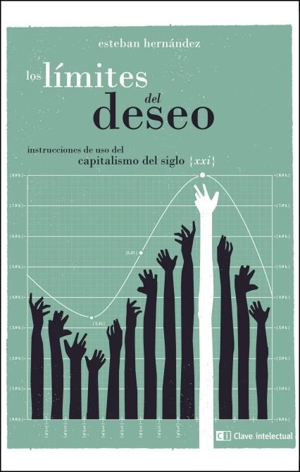 LIMITES DEL DESEO, LOS : INSTRUCCIONES DE USO DEL CAPITALISMO DEL SIGLO XXI | 9788494433894 | HERNANDEZ JIMENEZ, ESTEBAN