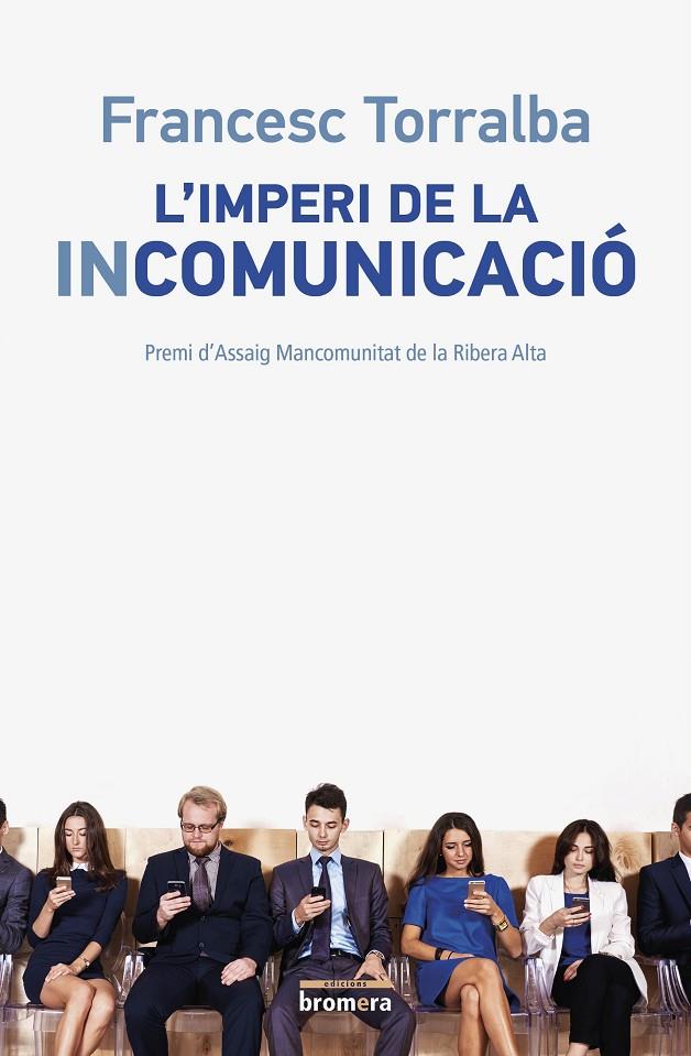 IMPERI DE LA INCOMUNICACIO, L' | 9788490265987 | TORRALBA ROSELLO, FRANCESC