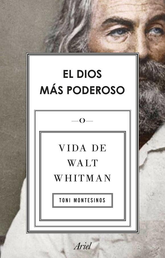 DIOS MAS PODEROSO, EL. VIDA DE WALT WHITMAN | 9788434430495 | MONTESINOS, TONI