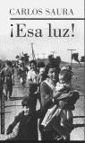 ¡ESA LUZ! | 9788481092929 | SAURA, CARLOS (1932- )