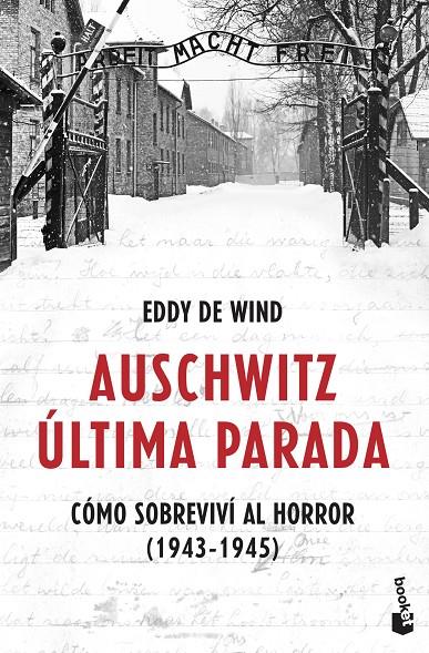 AUSCHWITZ: ULTIMA PARADA. COMO SOBREVIVI AL HORROR (1943-1945) | 9788467061581 | WIND, EDDY DE 