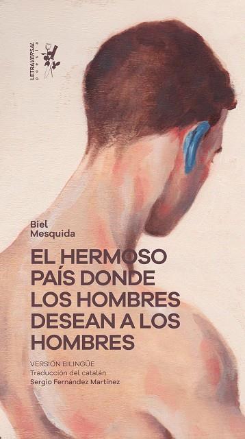 HERMOSO PAÍS DONDE LOS HOMBRES DESEAN A LOS HOMBRES, EL  | 9788412713718 | MESQUIDA, BIEL