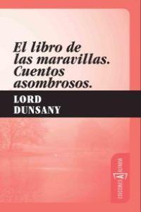 LIBRO DE LAS MARAVILLAS, EL. CUENTOS ASOMBROSOS | 9788493734831 | DUNSANY, LORD