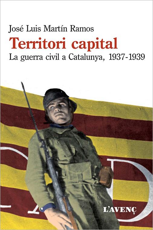 TERRITORI CAPITAL. LA GUERRA CIVIL A CATALUNYA 1937-1939 | 9788488839879 | MARTIN RAMOS, JOSE LUIS