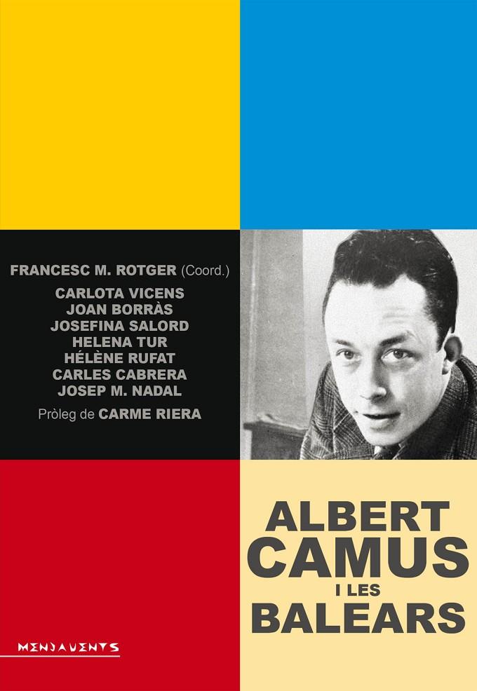 ALBERT CAMUS I LES BALEARS : FLORS DINS LA MAR | 9788416163045 | ROTGER, FRANCESC M (COORD)