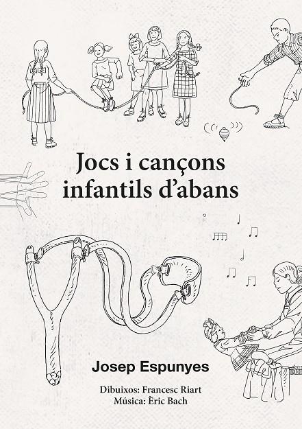 JOCS I CANÇONS INFANTILS D'ABANS | 9788412467116 | ESPUNYES, JOSEP / BACH, ÈRIC / RIART, FRANCESC
