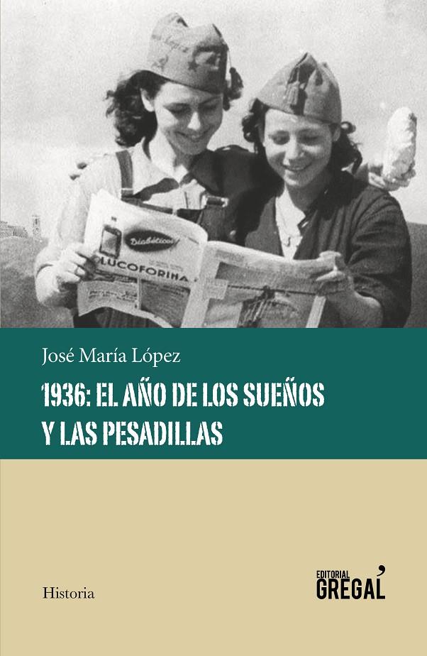 1936: EL AÑO DE LOS SUEÑOS Y LAS PESADILLAS | 9788417082611 | LOPEZ, JOSE MARIA