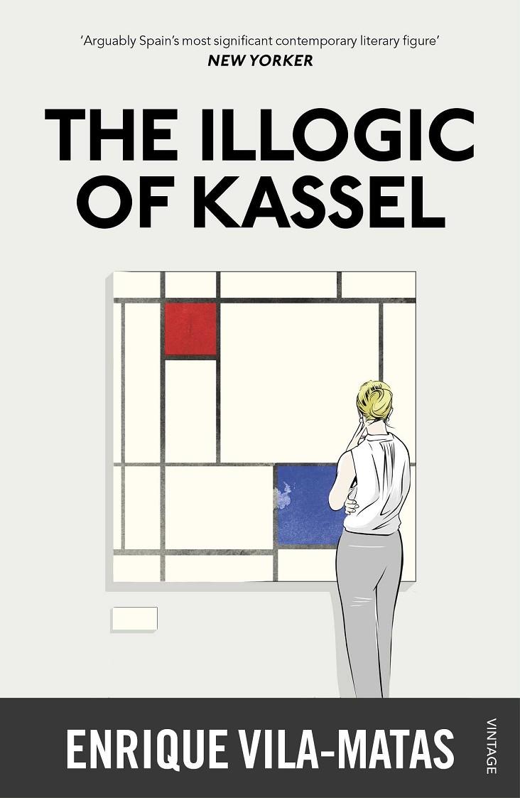 ILLOGIC OF KASSEL, THE | 9780099597841 | VILA-MATAS, ENRIQUE