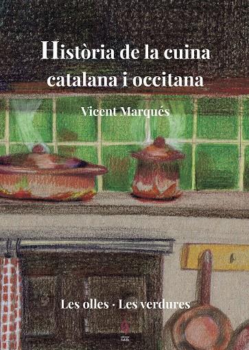 HISTORIA DE LA CUINA CATALANA I OCCITANA (II) LES OLLES. LES VERDURES | 9788494928178 | MARQUES, VICENT