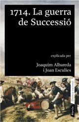 1714. LA GUERRA DE SUCCESSIO | 9788498090390 | ALBAREDA, JOAQUIM - ESCULIES, JOAN