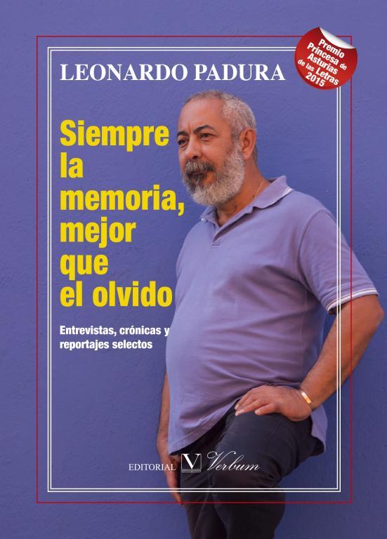 SIEMPRE LA MEMORIA, MEJOR QUE EL OLVIDO | 9788490743263 | PADURA, LEONARDO
