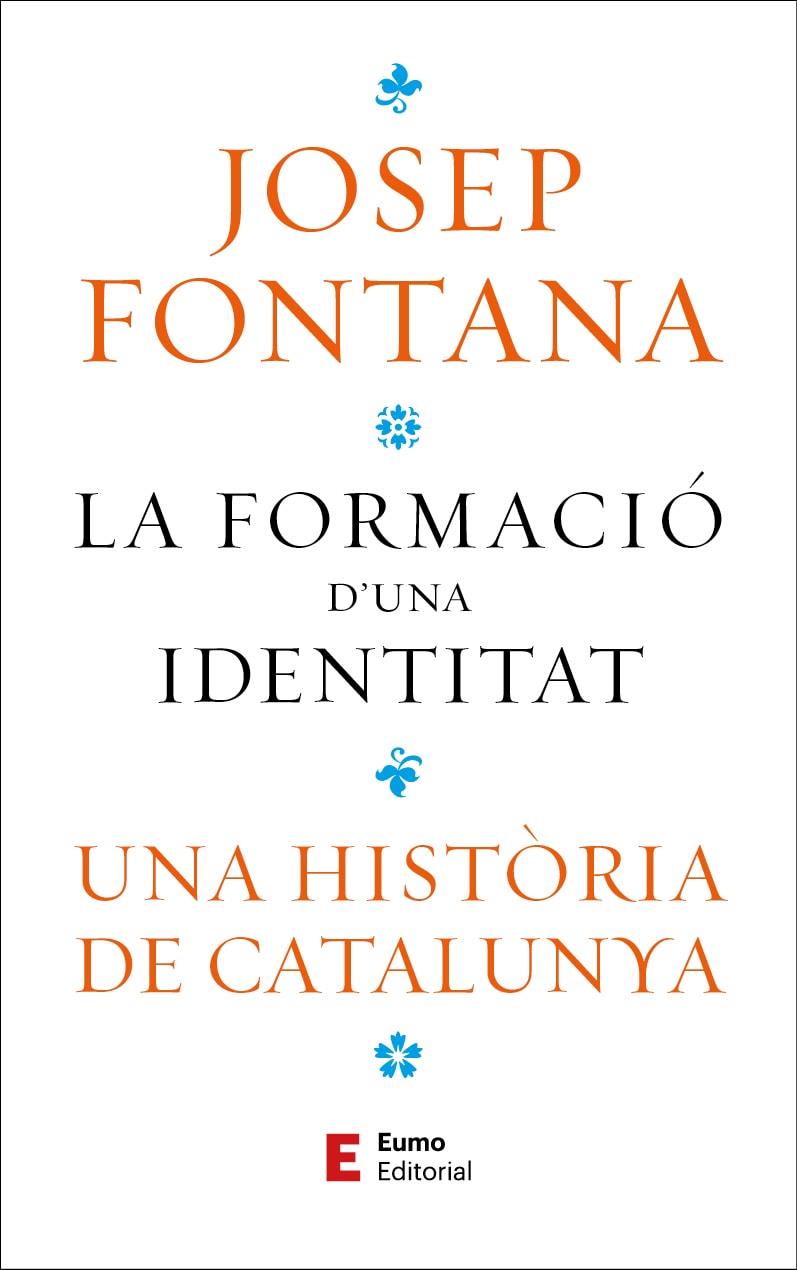 FORMACIÓ D'UNA IDENTITAT, LA | 9788497668323 | FONTANA, JOSEP