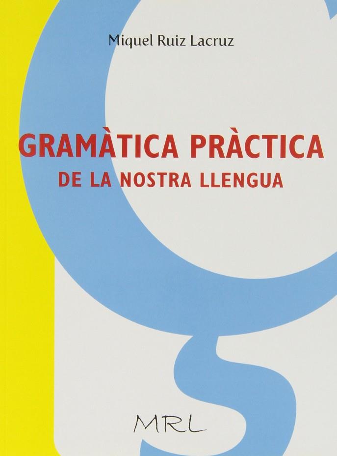 GRAMATICA PRACTICA DE LA NOSTRA LLENGUA | 9788461549788 | RUIZ LACRUZ, MIQUEL