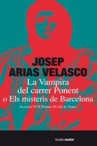 VAMPIRA DEL CARRER PONENT O ELS MISTERIS DE BARCELONA, LA | 9788480488143 | ARIAS VELASCO, JOSEP