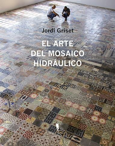 ARTE DEL MOSAICO HIDRÁULICO, EL | 9788412227963 | GRISET, JORDI
