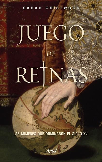 JUEGO DE REINAS : LAS MUJERES QUE DOMINARON EL SIGLO XVI | 9788434426801 | GRISTWOOD, SARA