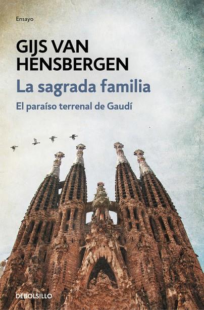 SAGRADA FAMILIA, LA. EL PARAISO TERRENAL DE GAUDI | 9788466339728 | HENSBERGEN, GIJS VAN
