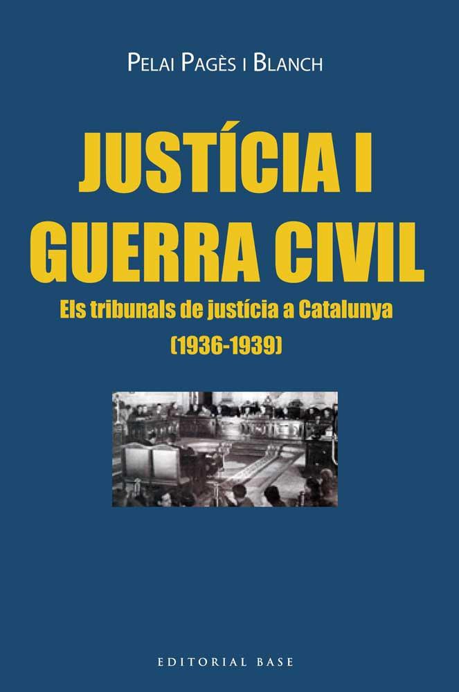 JUSTICIA I GUERRA CIVIL. ELS TRIBUNALS DE JUSTICIA A CATALUN | 9788416166725 | PAGES I BLANCH, PELAI