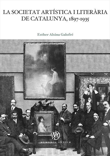 SOCIETAT ARTÍSTICA I LITERÀRIA DE CATALUNYA, 1897-1935, LA | 9788491687184 | ALSINA, ESTHER
