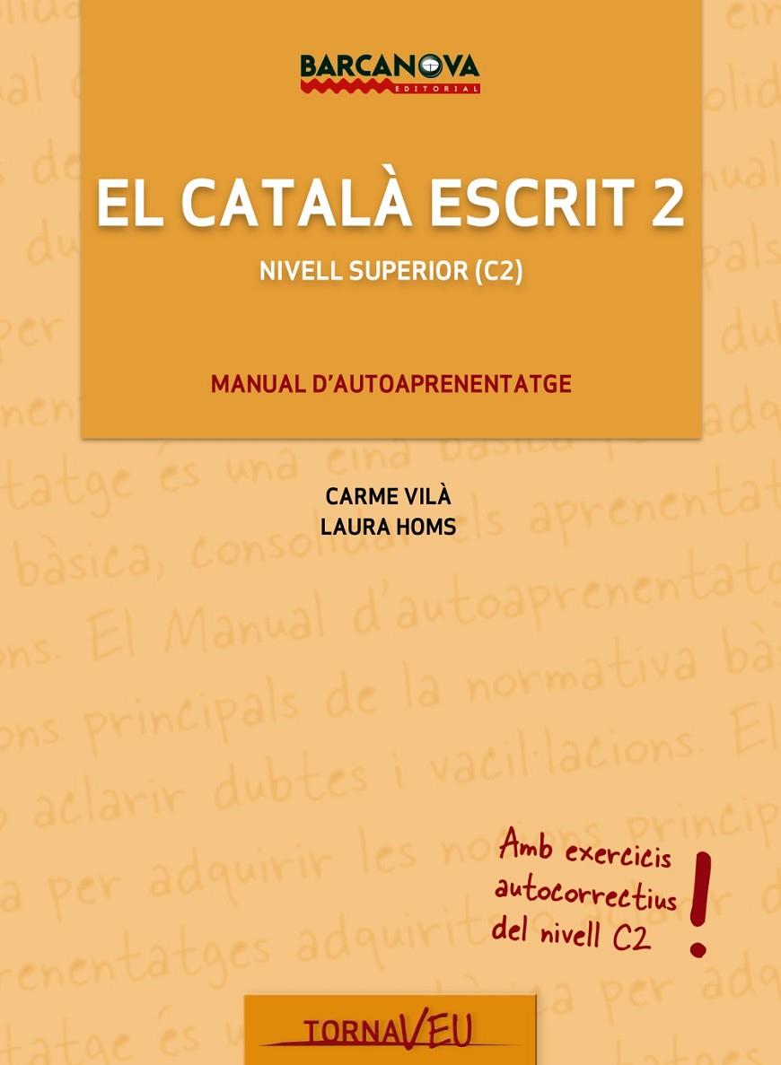 CATALA ESCRIT 2, EL . NIVELL SUPERIOR (C2) | 9788448935603 | VILA, CARME; HOMS, LAURA