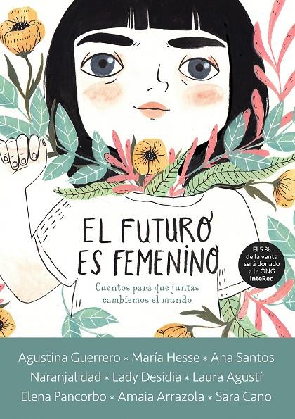 FUTURO ES FEMENINO, EL. 10 CUENTOS PARA QUE NIÑAS, CHICAS Y MUJERES CONQUISTEMOS EL MUNDO | 9788416588602 | AAVV