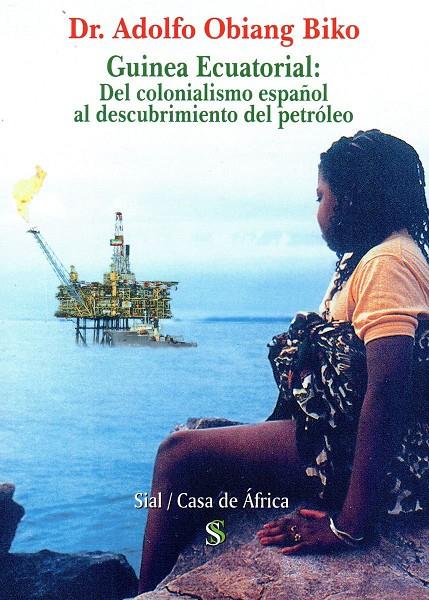 GUINEA ECUATORIAL: DEL COLONIALISMO ESPAÑOL AL DESCUBRIMIENTO DEL PETROLEO | 9788415746799 | OBIANG BIKO, DR. ADOLFO