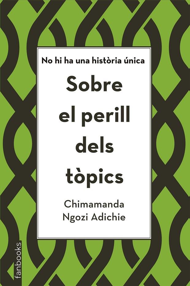 NO HI HA UNA HISTORIA UNICA. SOBRE EL PERILL DELS TOPICS | 9788416716821 | NGOZI ADICHIE, CHIMAMANDA