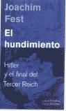 HUNDIMIENTO, EL : HITLER Y EL FINAL DEL TECER REICH, UN BOSQ | 9788481094510 | FEST, JOACHIM (1926- )