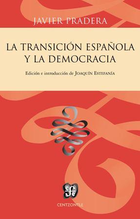 TRANSICION ESPAÑOLA Y LA DEMOCRACIA, LA | 9788437507224 | PRADERA, JAVIER