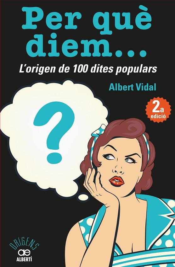 PER QUE DIEM? L'ORIGEN DE 100 DITES POPULARS | 9788472461536 | VIDAL GARCIA, ALBERT