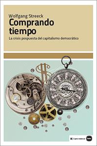 COMPRANDO TIEMPO : LA CRISIS POSPUESTA DEL CAPITALISMO DEMOCRÁTICO | 9788415917267 | STREECK, WOLFGANG