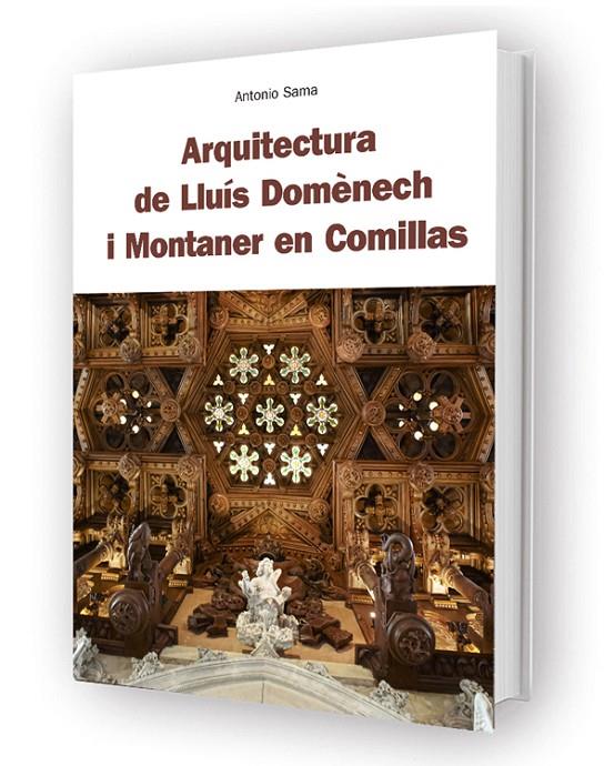 ARQUITECTURA DE DOMÈNECH I MONTANER EN COMILLAS  | 9788412665024 | SAMA, ANTONIO