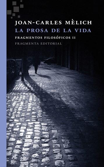 PROSA DE LA VIDA, LA: FRAGMENTOS FILOSOFICOS II | 9788415518556 | MELICH, JOAN-CARLES