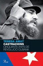 CASTRACIONS. CINQUANTA ANYS DE REVOLUCIO CUBANA | 9788484375043 | AMAT, TERESA