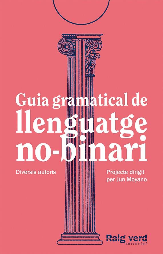 GUIA GRAMATICAL DE LLENGUATGE NO-BINARI | 9788419206527 | DIVERSIS AUTORIS - MOYANO, JUN (ED.)