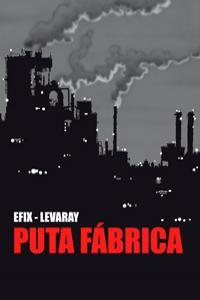 PUTA FABRICA | 9788493582937 | EFIX-LEVARAY