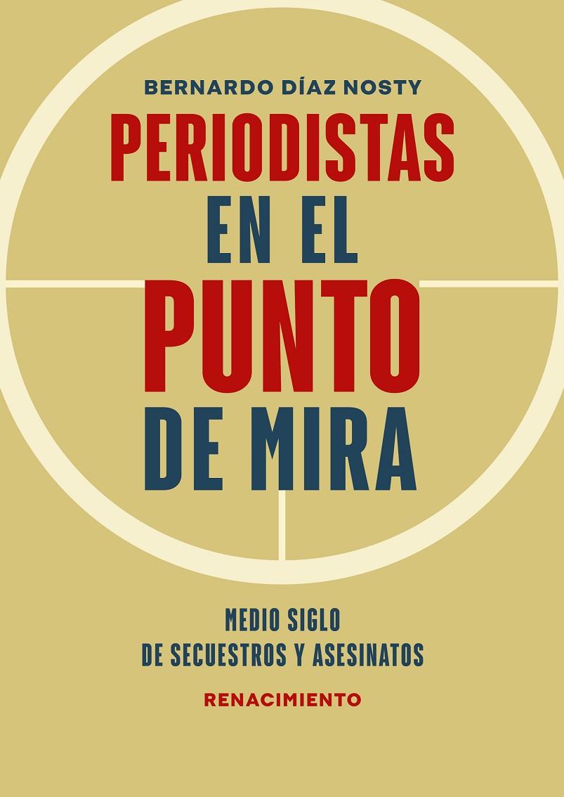 PERIODISTAS EN EL PUNTO DE MIRA | 9788418818455 | DÍAZ NOSTY, BERNARDO