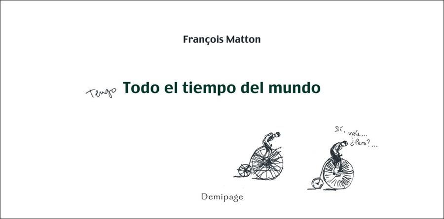 TENGO TODO EL TIEMPO DEL MUNDO | 9788493526948 | MATTON, FRANÇOIS
