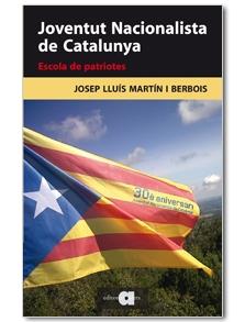 JOVENTUT NACIONALISTA DE CATALUNYA : ESCOLA DE PATRIOTES | 9788492542444 | MARTIN I BERBOIS, JOSEP LLUIS