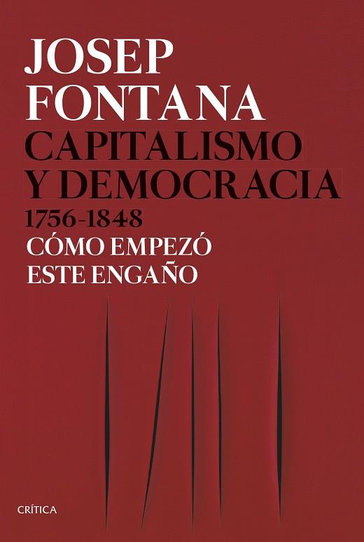 CAPITALISMO Y DEMOCRACIA 1756-1848 COMO EMPEZO ESTE ENGAÑO | 9788491991045 | FONTANA, JOSEP