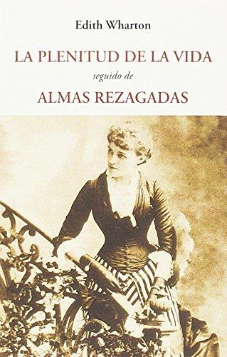 PLENITUD DE LA VIDA SEGUIDO DE ALMAS REZAGADAS | 9788497165662 | WHARTON, EDITH