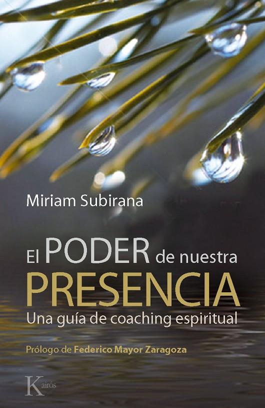 PODER DE NUESTRA PRESENCIA, EL. UNA GUIA DE COACHING ESPIRIT | 9788499881362 | SUBIRANA, MIRIAM