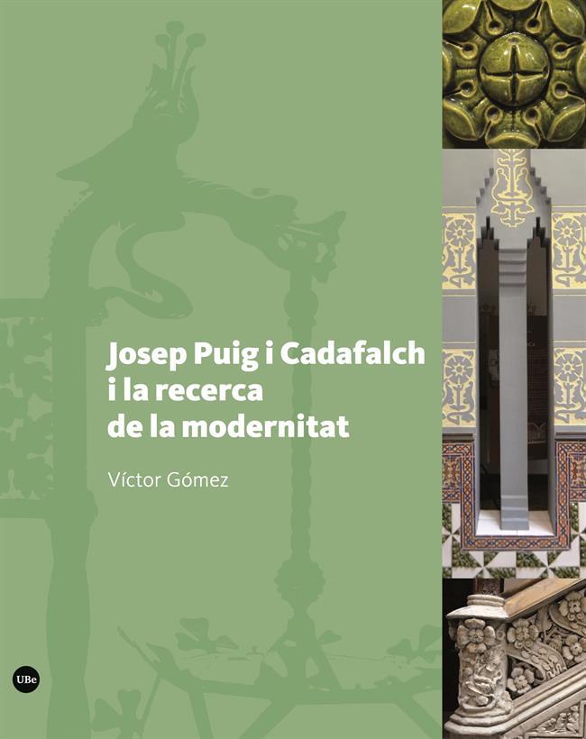 JOSEP PUIG I CADAFALCH I LA RECERCA DE LA MODERNITAT | 9788491682332 | GOMEZ, VICTOR