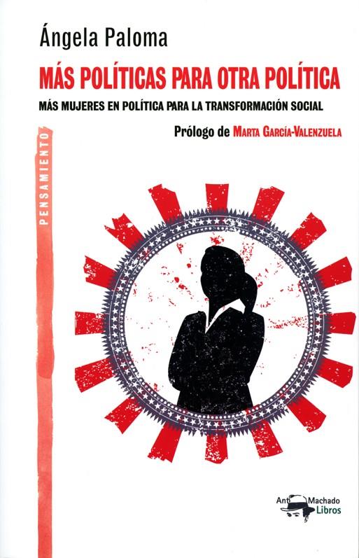 MAS POLITICAS PARA OTRA POLITICA. MAS MUJERES EN POLITICA PARA LA TRANSFORMACION SOCIAL | 9788477744917 | ANGELA PALOMA