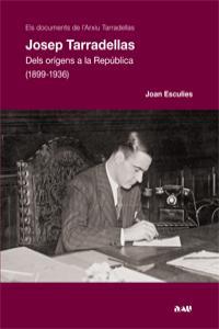 JOSEP TARRADELLAS. DELS ORIGENS A LA REPUBLICA (1899-1936) | 9788493662585 | ESCULIES, JOAN