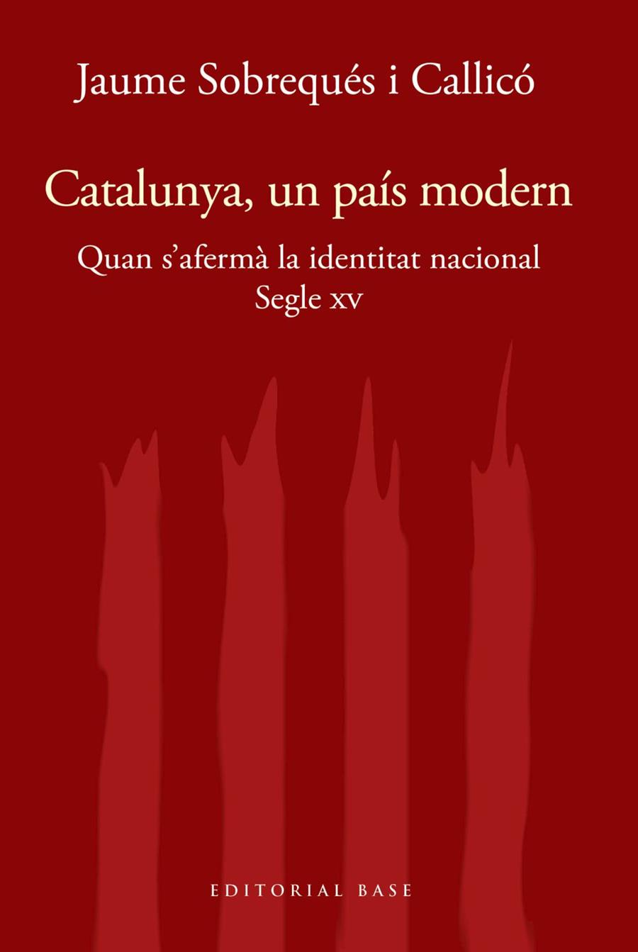 CATALUNYA, UN PAIS MODERN. QUAN S'AFERMA LA IDENTITAT NACIONAL AL SEGLE XV | 9788417759414 | SOBREQUES I CALLICO, JAUME