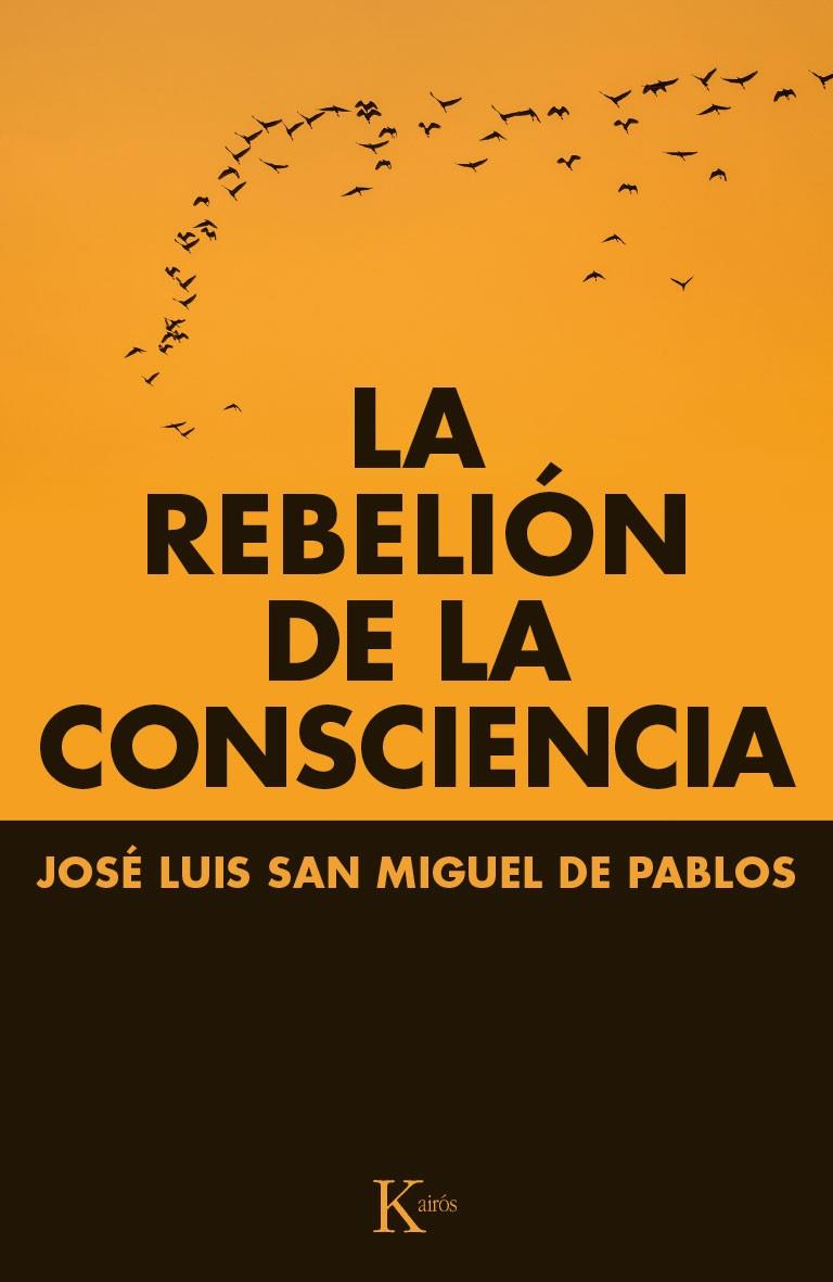 REBELION DE LA CONSCIENCIA, LA | 9788499884066 | SAN MIGUEL DE PABLOS, JOSE LUIS