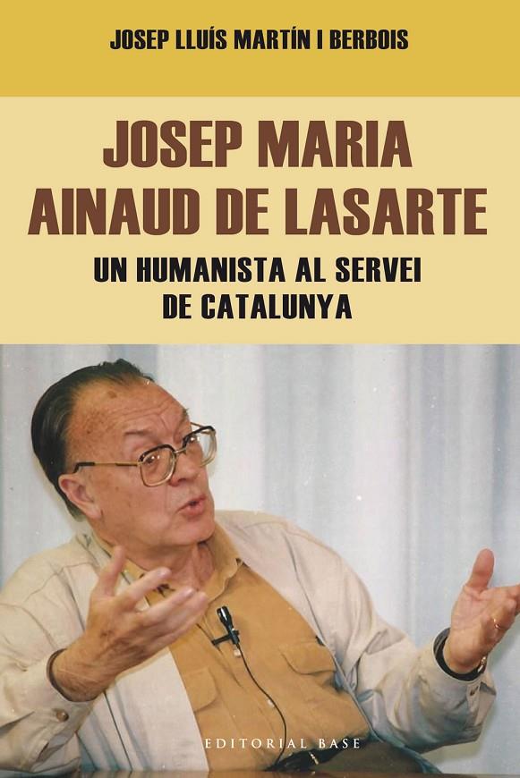 JOSEP MARIA AINAUD DE LASARTE. UN HUMANISTA AL SERVEI DE CAT | 9788416166404 | MARTIN I BERBOIS, JOSEP LLUIS