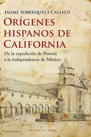 ORIGENES HISPANOS DE CALIFORNIA | 9788492437313 | SOBREQUES I CALLICO, JAUME