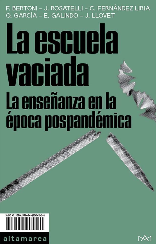 ESCUELA VACIADA, LA. LA ENSEÑANZA EN LA EPOCA POSPANDEMICA | 9788412204261 | BERTONI, F.; ROSATELLI, J.; FERNANDEZ LIRIA, C.; GARCIA, O.; GALINDO, E.; LLOVET, J.